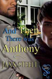 And Then There Was Anthony by Jaxx Steele